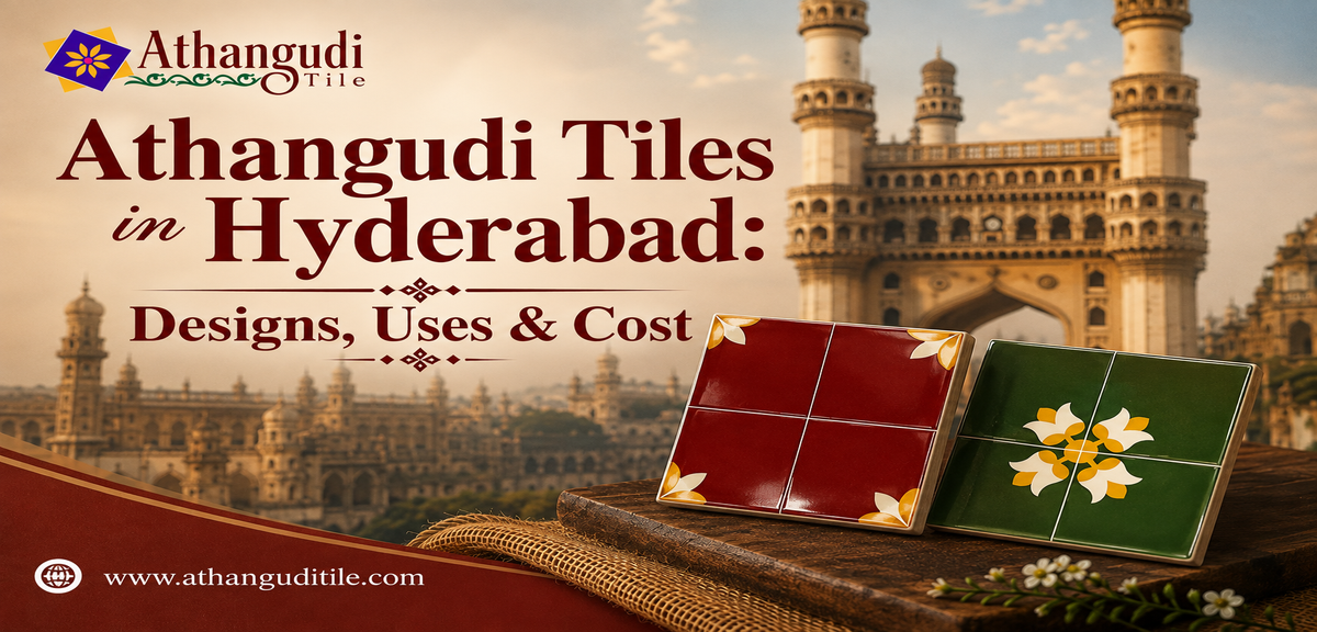Athangudi Tiles in Hyderabad: Designs, Uses & Cost