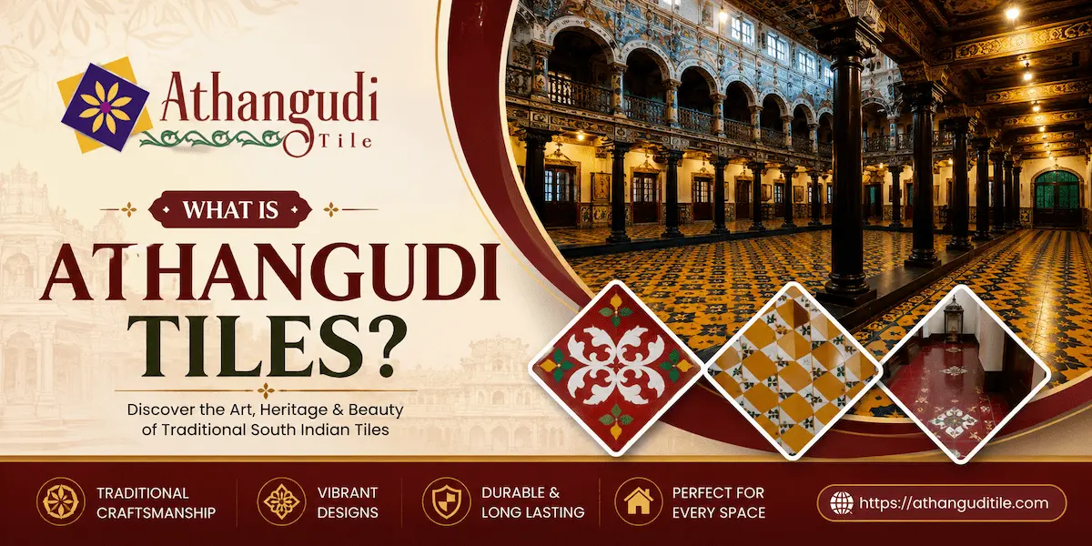 What Are Athangudi Tiles? Everything You Need to Know
