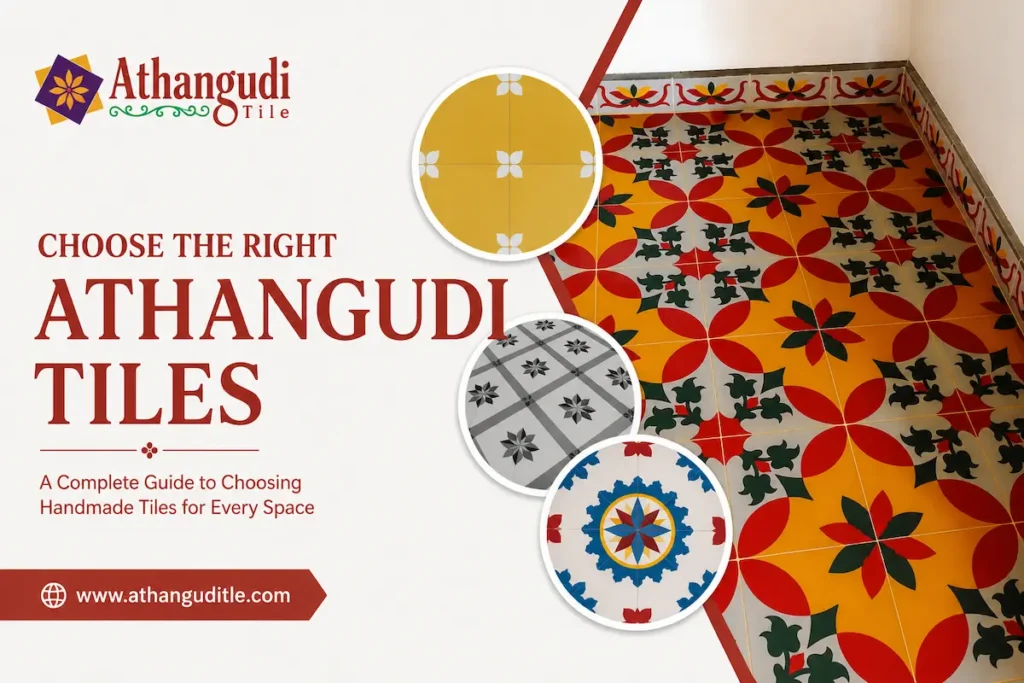 “Choosing the right Athangudi tiles for a beautiful home”