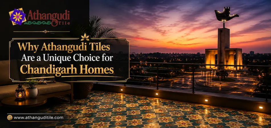 Why Athangudi Tiles Are a Unique Choice for Chandigarh Homes