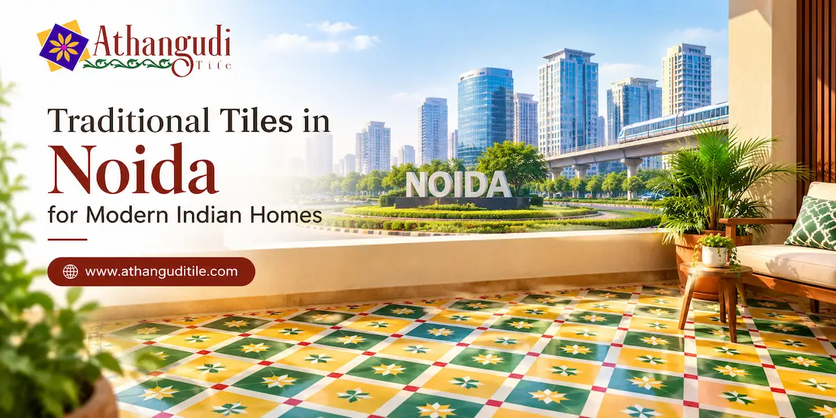 Traditional Tiles in Noida for Modern Indian Homes