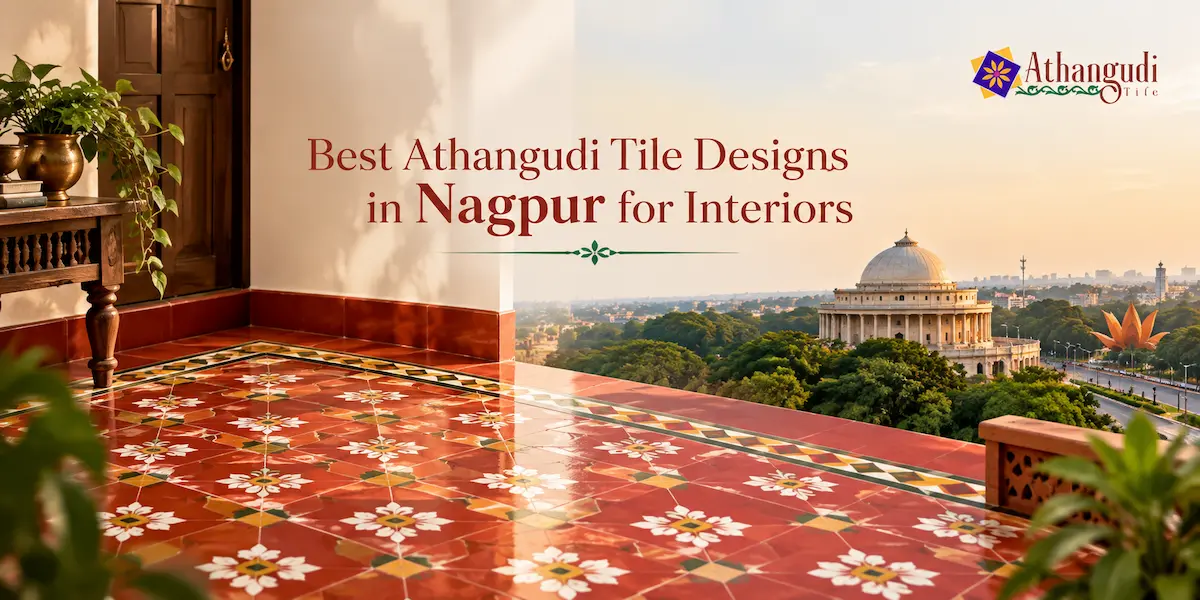 Best Athangudi Tile Designs in Nagpur for Interiors